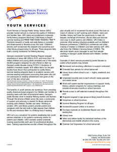 YOUTH SERVICES Youth Services at Georgia Public Library Service (GPLS) provides myriad services to improve the quality of children’s and families’ lives. GPLS plans and implements statewide family literacy programs l