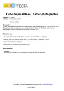 Fiche du prestataire : Talher photographie Contact : H. Tallon Adresse : Talher photographie Maisons-Laffitte Description : Je suis photographe professionnel pluridisciplinaire basé à Maisons-Laffitte, juste à coté d