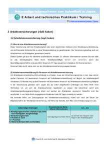 Notwendige Informationen zum Aufenthalt in Japan E Arbeit und technisches Praktikum / Training E Arbeit und technisches Praktikum / Training 3 Arbeitsversicherungen (rôdô hoken) 3-2 Arbeitslosenversicherung (koyô hoke