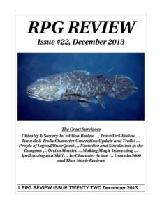 RPG REVIEW Issue #22, December 2013 The Great Survivors Chivalry & Sorcery 1st edition Review … Traveller5 Review … Tunnels & Trolls Character Generation Update and Trolls! …