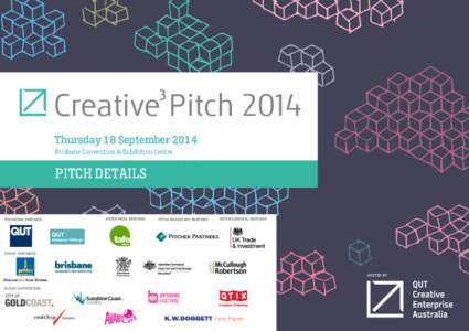 3  Creative Pitch 2014 Thursday 18 September 2014 Brisbane Convention & Exhibition Centre