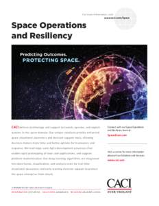 For more information, visit: www.caci.com/Space Space Operations and Resiliency Predicting Outcomes.