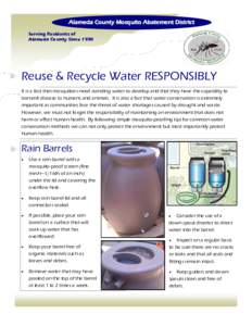Alameda County Mosquito Abatement District Serving Residents of Alameda County Since 1930 Reuse & Recycle Water RESPONSIBLY It is a fact that mosquitoes need standing water to develop and that they have the capability to