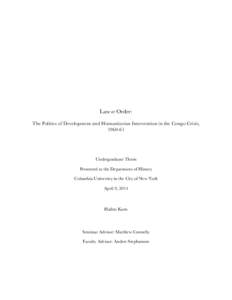 Law or Order: The Politics of Development and Humanitarian Intervention in the Congo Crisis, Undergraduate Thesis Presented to the Department of History