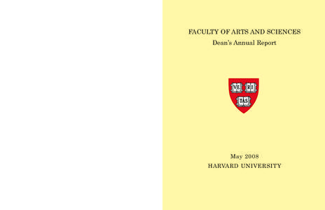 FACULTY OF ARTS AND SCIENCES Dean’s Annual Report May 2008 HARVARD UNIVERSITY