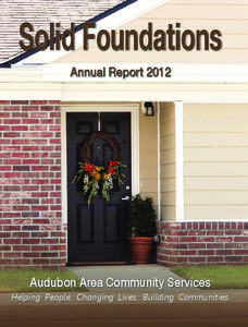 Solid Foundations Annual Report 2012 Audubon Area Community Services Helping People. Changing Lives. Building Communities.