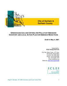 City of Durham & Durham County GREENHOUSE GAS AND CRITERIA AIR POLLUTANT EMISSIONS INVENTORY AND LOCAL ACTION PLAN FOR EMISSION REDUCTIONS Draft 9: May 4, 2007