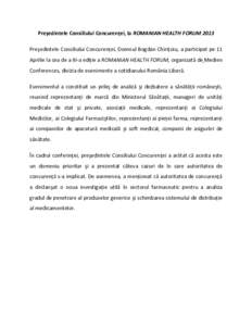 Preşedintele Consiliului Concurenţei, la ROMANIAN HEALTH FORUM 2013 Preşedintele Consiliului Concurenţei, Domnul Bogdan Chiriţoiu, a participat pe 11 Aprilie la cea de a III-a ediţie a ROMANIAN HEALTH FORUM, organi