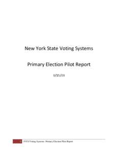 New York State Voting Systems Primary Election Pilot Report[removed] | NYS Voting Systems- Primary Election Pilot Report