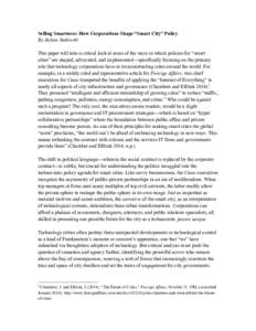 Selling Smartness: How Corporations Shape “Smart City” Policy By Jathan Sadowski This paper will take a critical look at some of the ways in which policies for “smart cities” are shaped, advocated, and implemente