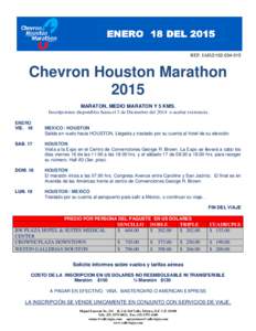 REF: IAH[removed]Chevron Houston Marathon 2015 MARATON, MEDIO MARATON Y 5 KMS. Inscripciones disponibles hasta el 3 de Diciembre del 2014 o acabar existencia