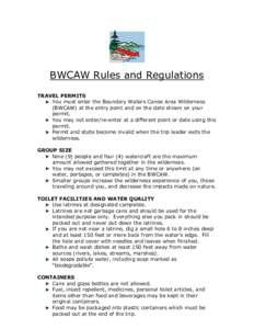 BWCAW Rules and Regulations TRAVEL PERMITS You must enter the Boundary Waters Canoe Area Wilderness (BWCAW) at the entry point and on the date shown on your permit. You may not enter/re-enter at a different point or date