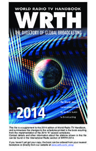 This file is a supplement to the 2014 edition of World Radio TV Handbook, and summarises the changes to the schedules printed in the book resulting from the implementation of the 2014 “A” season schedules.