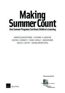 Making Summer Count How Summer Programs Can Boost Children’s Learning JENNIFER SLOAN MCCOMBS ✲ CATHERINE H. AUGUSTINE HEATHER L. SCHWARTZ ✲ SUSAN J. BODILLY ✲ BRIAN MCINNIS DAHLIA S. LICHTER ✲ AMANDA BROWN CROS