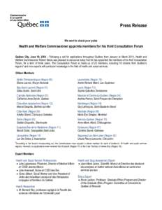 Press Release We want to check your pulse Health and Welfare Commissioner appoints members for his third Consultation Forum Québec City, June 19, 2014 – Following a call for applications throughout Québec from Januar