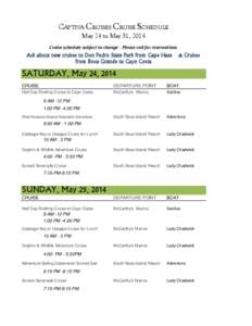 CAPTIVA CRUISES CRUISE SCHEDULE May 24 to May 31, 2014 Cruise schedule subject to change - Please call for reservations Ask about new cruises to Don Pedro State Park from Cape Haze from Boca Grande to Cayo Costa