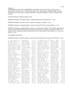 [removed]THE MINNEHAHA COUNTY COMMISSION CONVENED AT 9:00 A.M. May 6, 2014 pursuant to adjournment on April 29, 2014. Commissioners present were: Barth, Beninga, Heiberger, Kelly, and Pekas. Also present were Cind