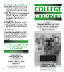 Robert C. Byrd Honors Scholarship Who can apply? There is no application, but this scholarship is merit-based and is provided to approximately 175 graduating high school students per year who have shown academic excellen