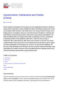 Governments, Parliaments and Parties (China) By Lin-Chun Wu China’s attempt to participate in the European war was complicated by domestic turbulence. Japan’s bid for supremacy in China compelled President Yuan Shika