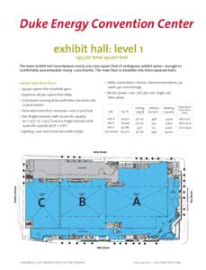 Duke Energy Convention Center exhibit hall: level 1 195,320 total square feet The main exhibit hall encompasses nearly 200,000 square feet of contiguous exhibit space—enough to comfortably accommodate nearly 1,000 boot