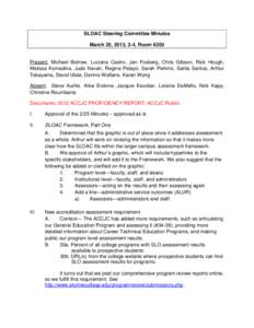 SLOAC Steering Committee Minutes March 25, 2013, 2-4, Room 6203 Present: Michael Bishow, Luciana Castro, Jan Fosberg, Chris Gibson, Rick Hough, Melissa Komadina, Jude Navari, Regina Pelayo, Sarah Perkins, Sarita Santos, 