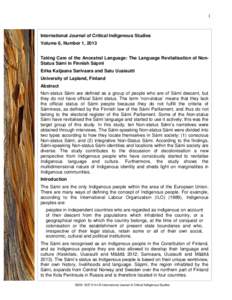 1  International Journal of Critical Indigenous Studies Volume 6, Number 1, 2013 Taking Care of the Ancestral Language: The Language Revitalisation of NonStatus Sámi in Finnish Sápmi Erika Katjaana Sarivaara and Satu U