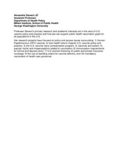 Alexandra Stewart JD Assistant Professor Department of Health Policy Milken Institute, School of Public Health George Washington University Professor Stewart’s primary research and academic interests are in the area of