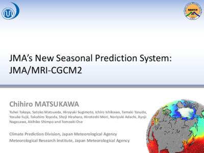 Glaciology / Arctic Ocean / Sea ice / Climatology / Meteorology / Oceanography / Polar ice packs / Japan Meteorological Agency / Global climate model / Atmospheric sciences / Physical geography / Earth