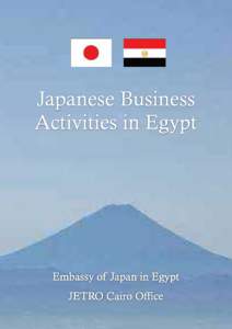 Embassy of Japan in Egypt JETRO Cairo Office Foreword Egypt, where I started my career as a diplomat around 30 years ago, has always been a place of unforgettable