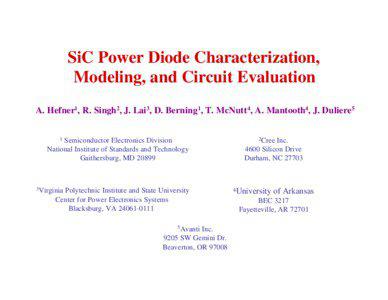 SiC Power Diode Characterization, Modeling, and Circuit Evaluation A. Hefner1, R. Singh2, J. Lai 3, D. Berning1, T. McNutt 4, A. Mantooth4, J. Duliere5