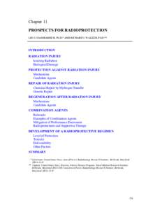 Chapter 11 PROSPECTS FOR RADIOPROTECTION LEO I. GIAMBARRESI, Ph.D.* AND RICHARD I. WALKER, Ph.D.** INTRODUCTION RADIATION INJURY