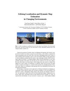 Lifelong Localization and Dynamic Map Estimation in Changing Environments Gian Diego Tipaldi1 , Daniel Meyer-Delius1,2 , Maximilian Beinhofer1 , and Wolfram Burgard1 1