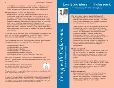 What can be done to treat low bone mass? Following all of the above prevention measures is important in treating low bone mass, to help insure that there is no further decrease. In addition, some doctors may prescribe a 