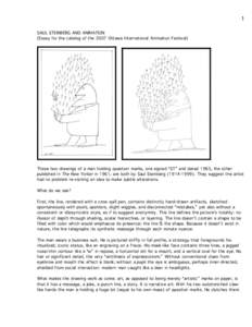 1 SAUL STEINBERG AND ANIMATION (Essay for the catalog of the 2007 Ottawa International Animation Festival) These two drawings of a man holding question marks, one signed “ST” and dated 1965, the other published in Th