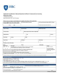 Application for Admission: Advanced Specialty Certificate in Community Care Licensing Registration Office 715 McBride Boulevard New Westminster, BC V3L 5T4 Canada Please ensure you type or print clearly and complete all 