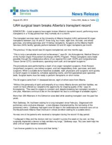 News Release August 25, 2014 Follow AHS_Media on Twitter  UAH surgical team breaks Alberta’s transplant record