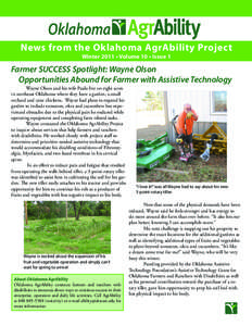 News from the Oklahoma AgrAbility Project Winter 2011 • Volume 10 • Issue 1 Farmer SUCCESS Spotlight: Wayne Olson 		 Opportunities Abound for Farmer with Assistive Technology