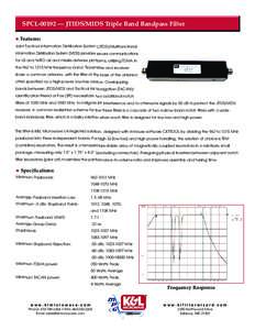 SPCL-00192 — JTIDS/MIDS Triple Band Bandpass Filter u Features: Joint Tactical Information Distribution System (JTIDS)/Multifunctional Information Distribution System (MIDS) provides secure communications for US and NA