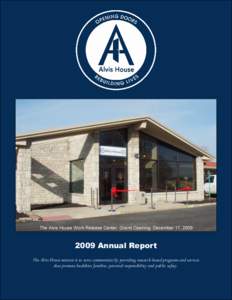 2009 Annual Report The Alvis House mission is to serve communities by providing research-based programs and services that promote healthier families, personal responsibility and public safety. Chair and President’s Re