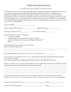 Chamber Kids Application Page 2 To be filled out by the participant’s instrument teacher By filling out this form, you are recommending that your student participate in Chamber Kids. All levels are welcome, especially 