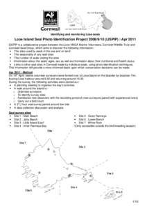 Identifying and monitoring Looe seals  Looe Island Seal Photo Identification ProjectLISPIP) : Apr 2011 LISPIP is a collaborative project between the Looe VMCA Marine Volunteers, Cornwall Wildlife Trust and Co