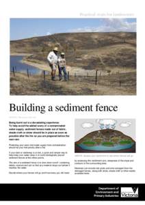 Practical steps for landowners  Building a sediment fence SERIES: Recovery after fire  Being burnt out is a devastating experience.