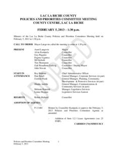 LAC LA BICHE COUNTY POLICIES AND PRIORITIES COMMITTEE MEETING COUNTY CENTRE, LAC LA BICHE FEBRUARY 5, 2013 – 1:30 p.m. Minutes of the Lac La Biche County Policies and Priorities Committee Meeting held on February 5, 20