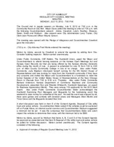 CITY OF HUMBOLDT REGULAR CITY COUNCIL MEETING MINUTES MONDAY, JULY 9, :00 P.M. The Council met in regular session on Monday, July 9, 2012 at 7:00 p.m. in the Community Room at City Hall. Mayor Davis called the me