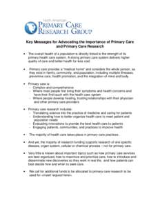 Key Messages for Advocating the Importance of Primary Care and Primary Care Research • The overall health of a population is directly linked to the strength of its primary health care system. A strong primary care syst