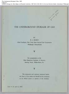 The Underground Storage of Gas, 1952 Folder 30 CONSOL Energy Inc. Mine Maps and Records Collection, [removed], AIS[removed], Archives Service Center, University of Pittsburgh The Underground Storage of Gas, 1952 Folder 3