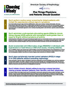 American Society of Nephrology  Five Things Physicians and Patients Should Question Don’t perform routine cancer screening for dialysis patients with limited life expectancies without signs or symptoms.