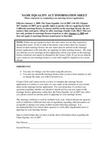NAME EQUALITY ACT INFORMATION SHEET Please read prior to completing your marriage license application. Effective January 1, 2009, The Name Equality Act of[removed]AB 102, Chapter 567, Statutes of[removed]gives specific right