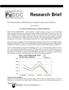 Research Brief The Commonwealth’s Official Source for Population and Economic Statistics April 24, 2014 An Analysis of Pennsylvania’s Uninsured Population PENN STATE HARRISBURG – The importance of health insurance 