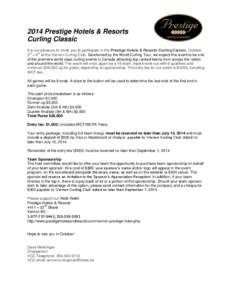 2014 Prestige Hotels & Resorts Curling Classic It is our pleasure to invite you to participate in the Prestige Hotels & Resorts Curling Classic, October rd th 3 – 6 at the Vernon Curling Club. Sanctioned by the World C